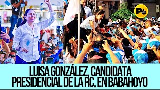 Luisa González candidata presidencial de la RC desde Babahoyo, provincia de Los Ríos.