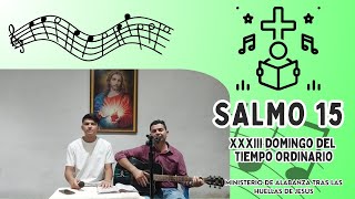 SALMO 15 DOMINGO XXXIII DEL TIEMPO ORDINARIO