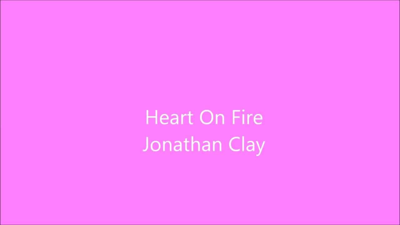 Heart On Fire Jonathan Clay Full Song Lyrics - YouTube