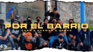 POR EL BARRIO (VIDEO OFICIAL) // CXNO FT KHAMAN \u0026 HRNXN