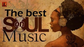 Relaxing soul music - The best soul music compilation - Soul On