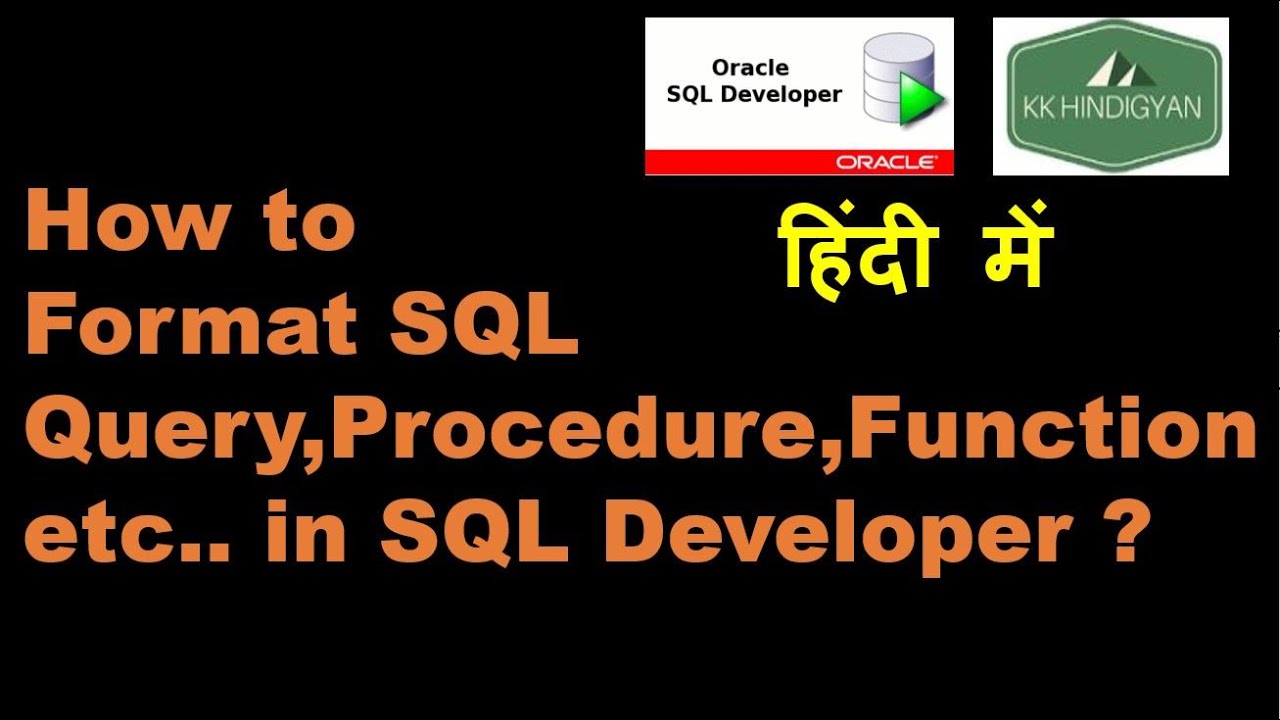 How To Format Code In Sql Developer Oracle Sql Developer Tutorial
