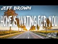 Home Is Waiting For You - Jeff Brown