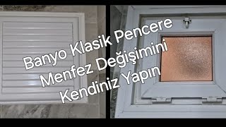 Menfez Nasıl Takılır? | Banyo Pencere Menfez Değişimi