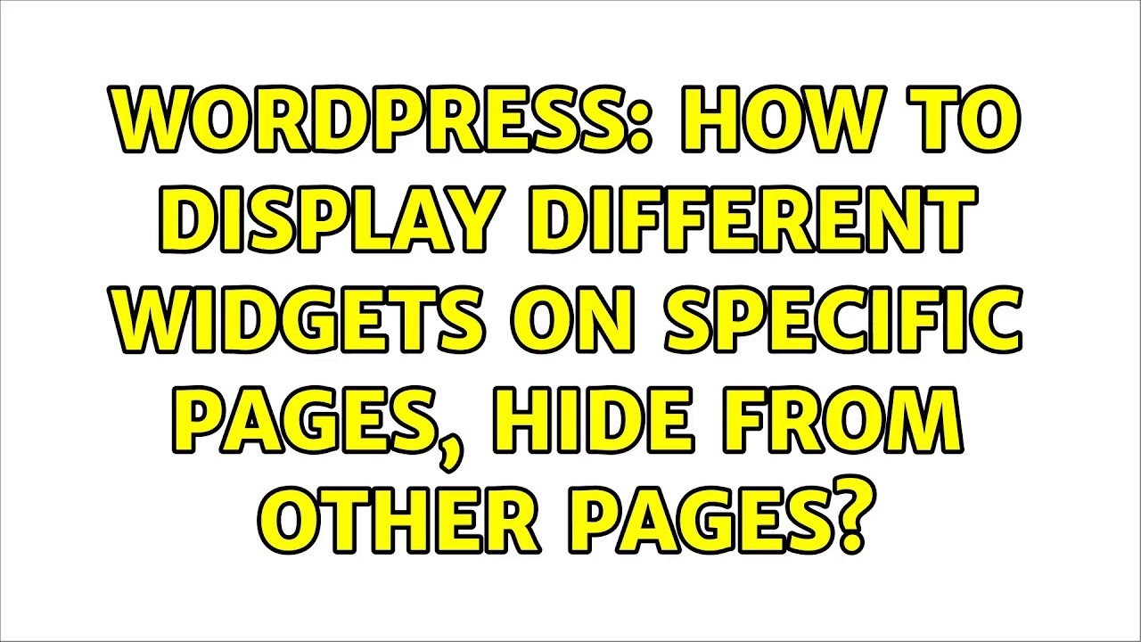 Wordpress: How To Display Different Widgets On Specific Pages, Hide ...