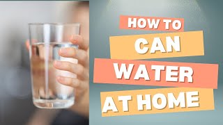 Emergency Prep: Learn How to Safely Can Water at Home!