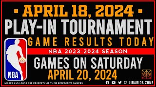 APRIL 18, 2024 |  GAME RESULTS TODAY | GAMES on SATURDAY | APR. 20 | NBA PLAY-IN