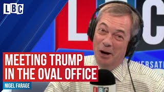Nigel Farage opens up about meeting President Trump in the Oval Office | LBC