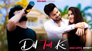 Dil Tod Ke | Hasti Ho Mera | Heart Touching love story | B Praak | Tipu Sekh