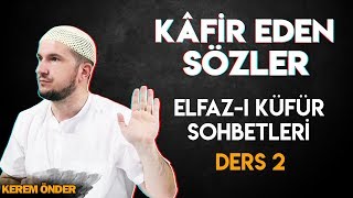 Kâfir eden sözler (Elfâz-ı küfür Ders 2) 04.12.2012 / Kerem Önder