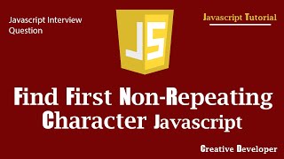 Find First Non Repeating Character From A String In Javascript