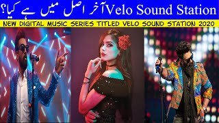 What is VELO | VELO Sound Station 2020 | Atif Aslam | Aima Baig | Umair Jaswal | Shamoon Ismail