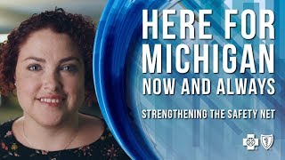 Here for Michigan. Now and Always. | Strengthening the Safety Net