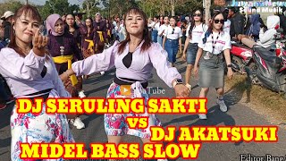 DJ SERULING SAKTI vs DJ AKATSUKI MIDEL BASS SLOW.....