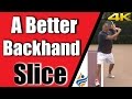 A Better Backhand Slice | 4K