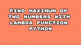 Maximum of two numbers in python scratch / find maximum of two numbers with lambda Python / #shorts