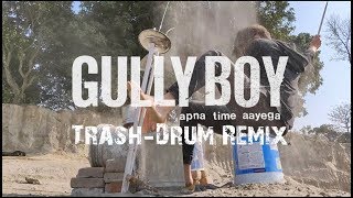 Nachiket :- Gully Boy - Apna Time Aayega (Trash-Drum Remix) || Ranveer Singh | Alia Bhatt | DIVINE |