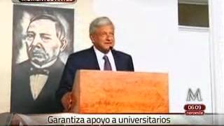 AMLO garantiza apoyo a universitarios