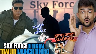 SKY FORCE OFFICIAL TRAILER TIMING and POSTER RELEASE || AKSHAY KUMAR WILL NOT JOIN |Sky Force Update