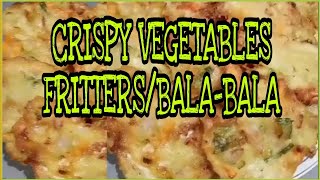 CRISPY VEGETABLES FRITTERS/ BALA- BALA