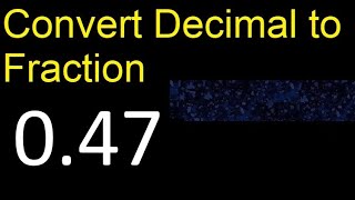 Convert 0.47 to fraction . How to convert decimals to fractions . convert decimal 0,47