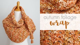 How To Crochet The Autumn Foliage Wrap