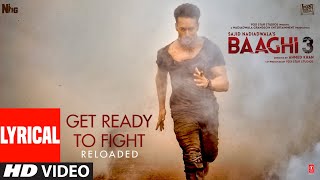 LYRICAL: Get Ready to Fight Reloaded | Baaghi 3 |Tiger Shroff, Shraddha Kapoor | Pranaay,Siddharth B