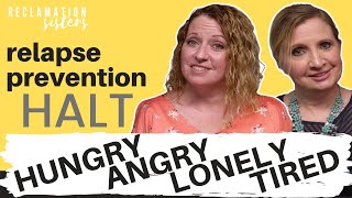 WHAT TRIGGERS RELAPSE? | How HUNGRY, ANGRY, LONELY, TIRED effects recovery | Reclamation Sisters