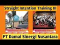 Straight Intention Training III PT. Damai Sinergi Nusantara