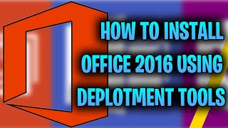 How To Install Microsoft Office 2016 Using The Office Deployment Tools!