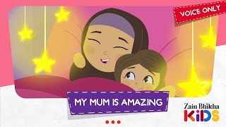 My Mum is Amazing (Voice Only) | Zain Bhikha