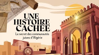 L'Histoire Méconnue des Communautés Juives en Algérie : Un Héritage à Découvrir