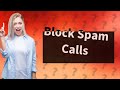 How do I block spam calls on my landline?