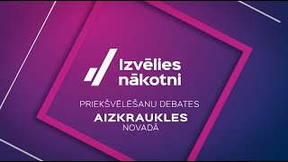 Priekšvēlēšanu debates #IzvēliesNākotni - Aizkraukles novads