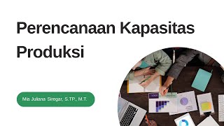 Pertemuan 11 - Perencanaan Kapasitas Produksi