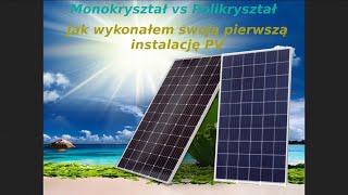 Fotowoltaika - jak założyłem własną instalację, porównanie paneli mono i polikrystalicznych