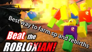 Best way to farm sp exp and rebirths on beat the robloxian