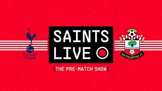 SAINTS LIVE: The Pre-Match Show | Tottenham Hotspur vs Southampton