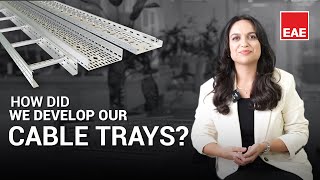 How Did We Develop Our Cable Trays? | EAE Cable Trays