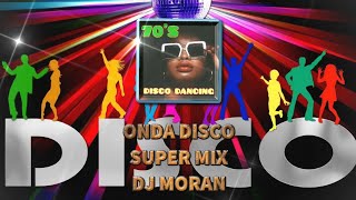 ONDA DISCO SUPER MIX - DJ MORAN