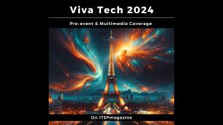 The Future of Tech and Society at Viva Tech 2024 | An On Location VIVA TECH Conference 2024 Cover...