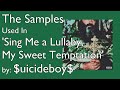 The Samples used in 'Sing Me A Lullaby, My Sweet Temptation' by $uicideboy$