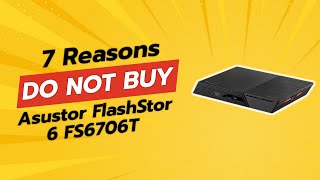 DON'T BUY Asustor FlashStor 6 FS6706T Before Watching THIS! 🚫😲 (7 Reasons)