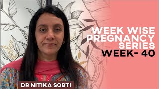 Week Wise Pregnancy Series : Week- 40 by Dr. Nitika Sobti