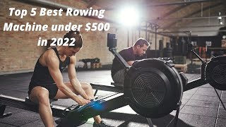 😀 Top 5 Best Rowing Machine under $500 in 2022  👌💪🏋🏻‍♀️ || best rowing machines for beginners