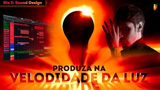 Dia 3 - Sound Design [PRODUZA NA VELOCIDADE DA LUZ]