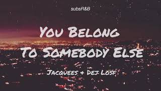 You Belong To Somebody Else - Jacquees & Dej Loaf [Sub Español