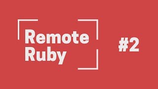 Remote Ruby Podcast #2