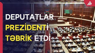 Deputatlar Prezidenti belə təbrik etdilər