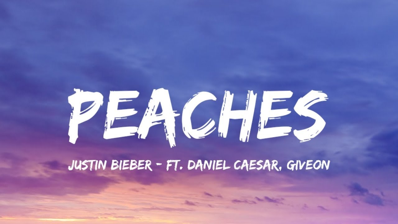 Justin Bieber - Peaches (Lyrics) Ft. Daniel Caesar, Giveon - YouTube